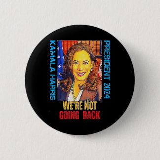 Kamala Harris Pop Art President 2024 We're Not Goi 6 Cm Round Badge