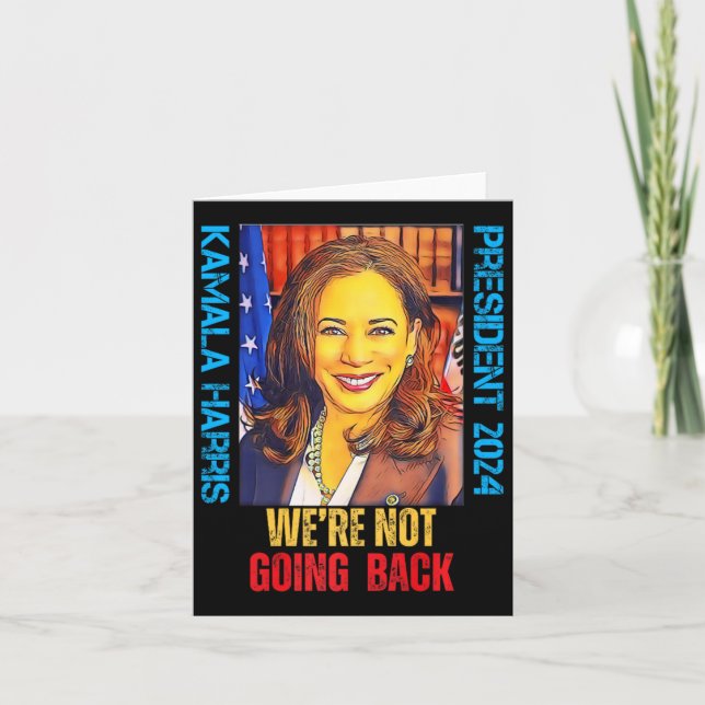Kamala Harris Pop Art President 2024 We're Not Goi Card (Front)