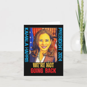 Kamala Harris Pop Art President 2024 We're Not Goi Card