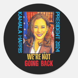Kamala Harris Pop Art President 2024 We're Not Goi Classic Round Sticker