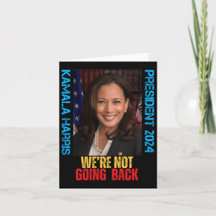 Kamala Harris President 2024 We're Not Going Back  Card