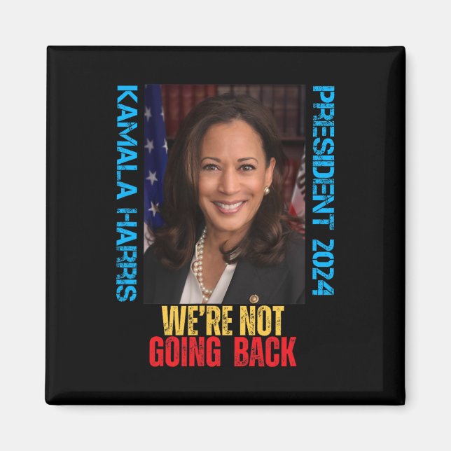 Kamala Harris President 2024 We're Not Going Back  Magnet (Front)