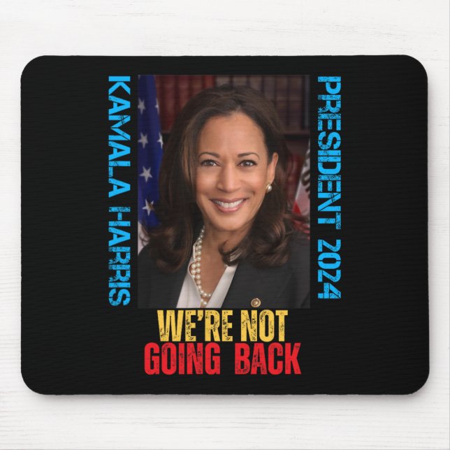Kamala Harris President 2024 We're Not Going Back  Mouse Pad (Front)