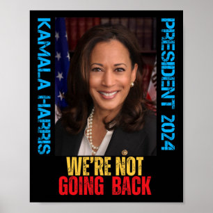 Kamala Harris President 2024 We're Not Going Back  Poster