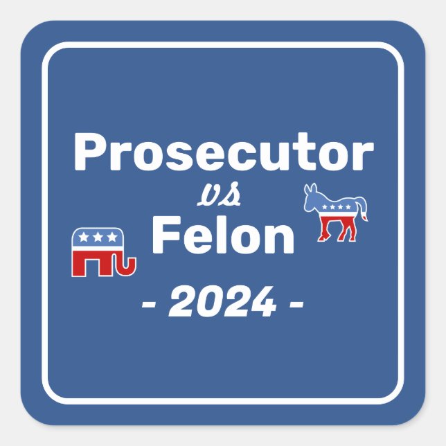 Kamala Harris Prosecutor VS Felon Square Sticker (Front)