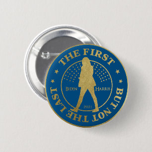 Kamala HARRIS  -  "THE FIRST - BUT NOT THE LAST" 6 Cm Round Badge