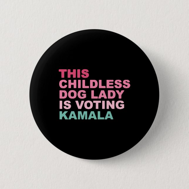 Kamala Harris This Childless Dog Lady Is Voting Ka 6 Cm Round Badge (Front)