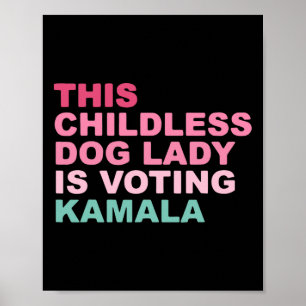 Kamala Harris This Childless Dog Lady Is Voting Ka Poster