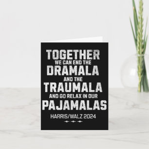 Kamala Harris W 2024 We Can End Dramala Traumala  Card