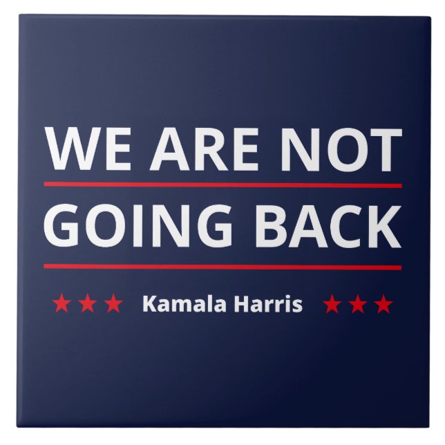 Kamala Harris - We Are Not Going Back II Ceramic Tile (Front)
