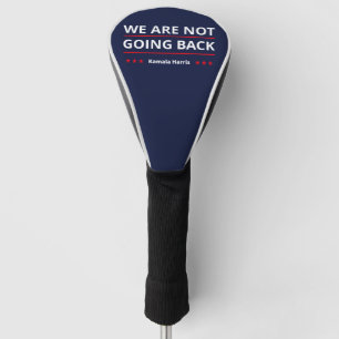 Kamala Harris - We Are Not Going Back II Golf Head Cover