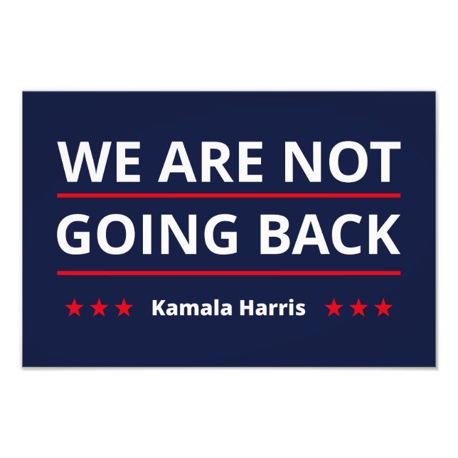 Kamala Harris - We Are Not Going Back II Photo Print (Front)
