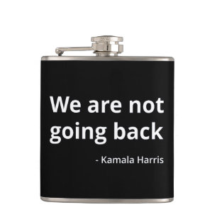 Kamala Harris - We Are Not Going Back III Hip Flask