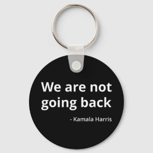 Kamala Harris - We Are Not Going Back III Key Ring