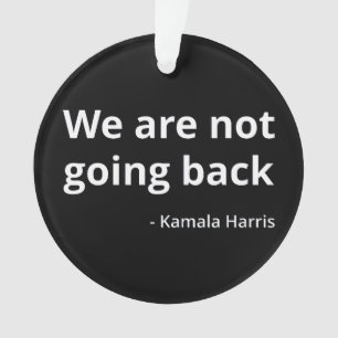 Kamala Harris - We Are Not Going Back III Ornament