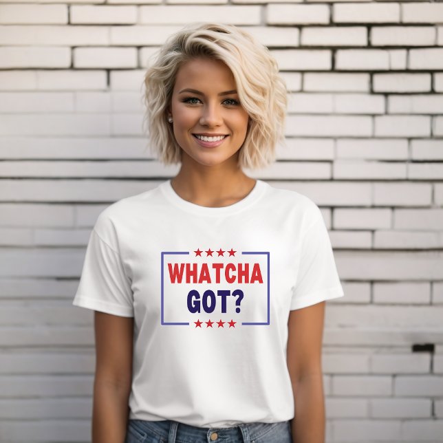 Kamala Harris Whatcha Got 2024 Election Democrat T-Shirt (Creator Uploaded)