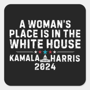 Kamala Harris Woman's Place is in the White House Square Sticker