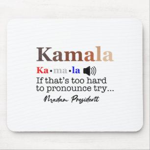 Kamala If It's Too Hard To Pronounce Try Madam Pre Mouse Pad