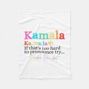 Kamala If That's Too Hard To Pronounce Try Madam Fleece Blanket