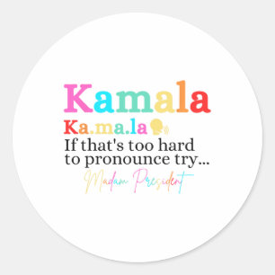 Kamala If That's Too Hard To Pronounce Try Madam P Classic Round Sticker