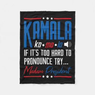 Kamala If That's Too Hard To Pronounce Try Madam P Fleece Blanket