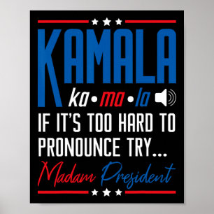 Kamala If That's Too Hard To Pronounce Try Madam P Poster