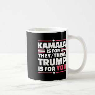 Kamala Is For They-them Trump Is For You 1  Coffee Mug