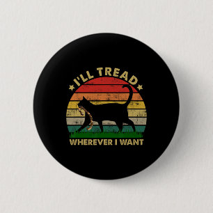 Kamala Lady Cat 2024 I'll Tread Wherever I Want 3 6 Cm Round Badge