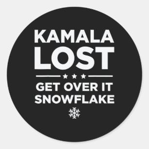 Kamala Lost Get Over It Snowflake - Trump Win Won  Classic Round Sticker