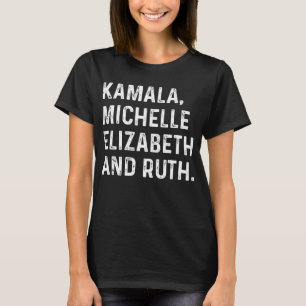 Kamala Michelle Elizabeth And Ruth T-Shirt