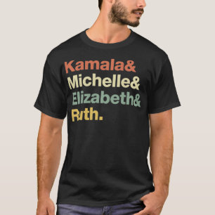 Kamala Michelle Elizabeth Ruth Feminist Political T-Shirt