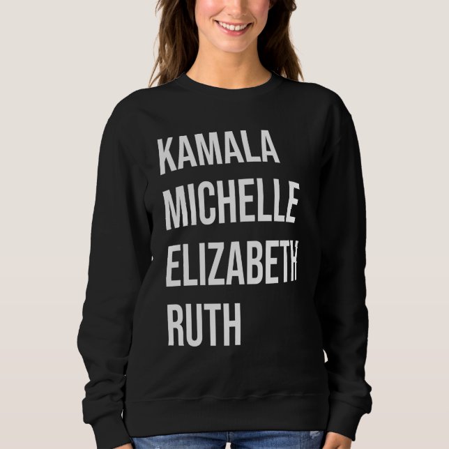Kamala, Michelle, Elizabeth, & Ruth Sweatshirt (Front)