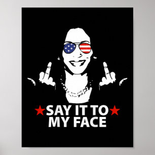 Kamala Middle Finger Say It To My Face (on Back)  Poster