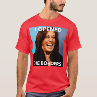 Kamala Opened Borders T-Shirt
