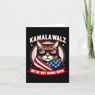 Kamala W 2024 We're Not Going Back Kamala 2024 Cat Card