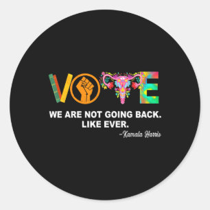 Kamala-we Are Not Going Back Like Ever Feminist  Classic Round Sticker