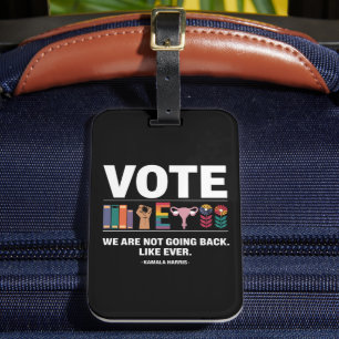 Kamala We Are Not Going Back Like Ever Feminist  Luggage Tag