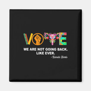 Kamala-we Are Not Going Back Like Ever Feminist Magnet