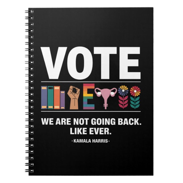 Kamala We Are Not Going Back Like Ever Feminist  Notebook (Front)