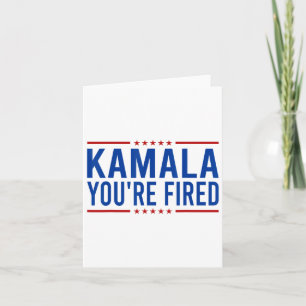 Kamala You're Fired 2024 Funny Donald Trump Saying Card