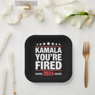 Kamala You're Fired Kamala Harris 2024 Paper Plate