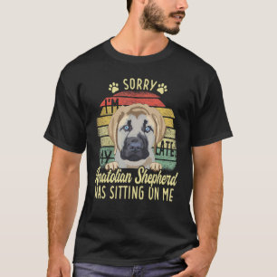 Kangal Shepherd Puppies Lover Sorry I'm Late Anato T-Shirt