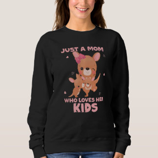 Kangaroo Love Mommy Just A Mom Who Loves Her Kids  Sweatshirt
