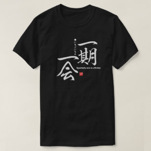 Kanji - Opportunity once in a lifetime - T-Shirt