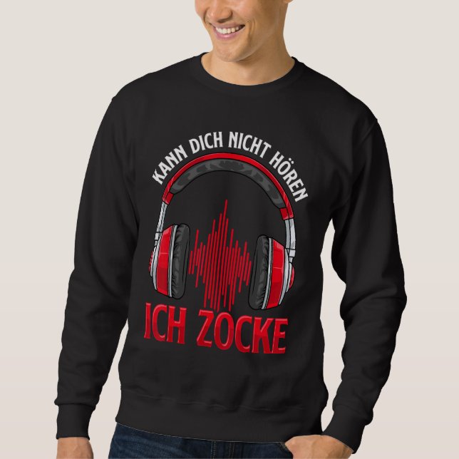 Kann Dich Nicht Hören Ich Zocke I  Gamer Headset Sweatshirt (Front)