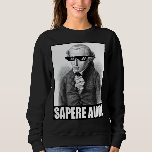 Kant Sapere Aude Sunglasses Philosophy Immanuel Sweatshirt (Front)