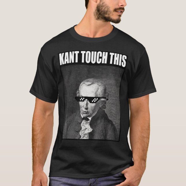 Kant Touch This Meme   Philosophy Immanuel T-Shirt (Front)