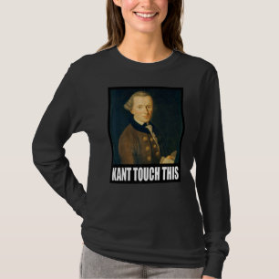 Kant Touch This Meme Philosophy Immanuel T-Shirt