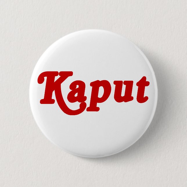 KAPUT ♦ NOT WORK ♦ 6 CM ROUND BADGE (Front)
