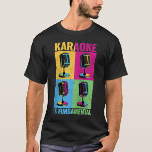 Karaoke is Fundamental colourful microphone music T-Shirt